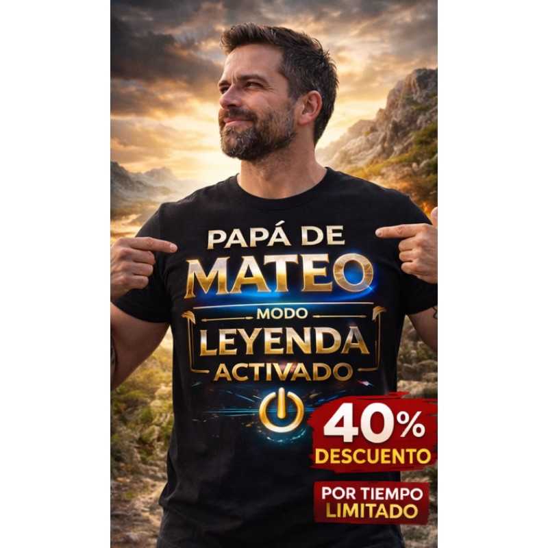 Camiseta Papá de Mateo Personalizada – Modo Leyenda Activado | Regalo Original